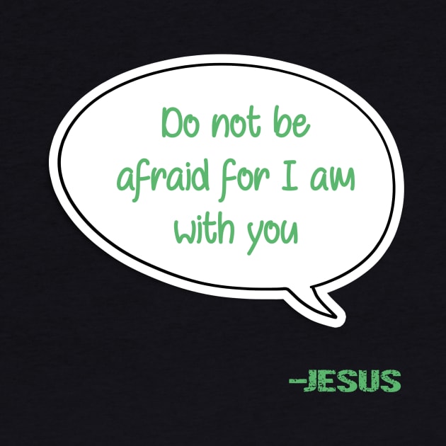 Bible quote "Do not be afraid for I am with you" Jesus in green Christian design by Mummy_Designs